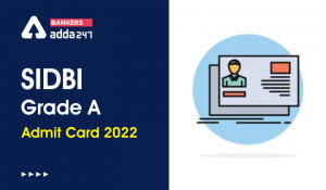 SIDBI Grade A Admit Card 2022 Out, Call Letter Link