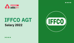 IFFCO AGT Salary 2022, Salary Structure, In Hand Salary, Job Profile