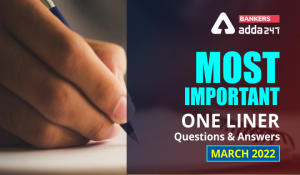 Current Affairs One Liners March 2022: Download Questions & Answers PDF