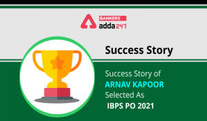 Success Story of Arnav Kapoor Selected As IBPS PO 2021