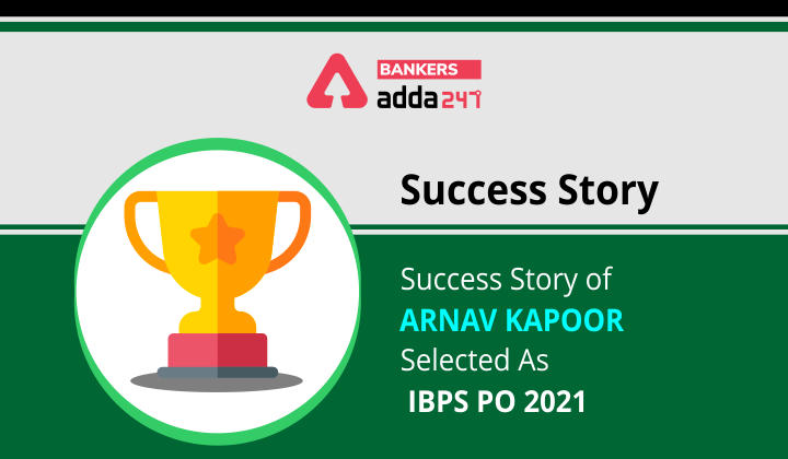 Success Story of Arnav Kapoor Selected As IBPS PO 2021_40.1