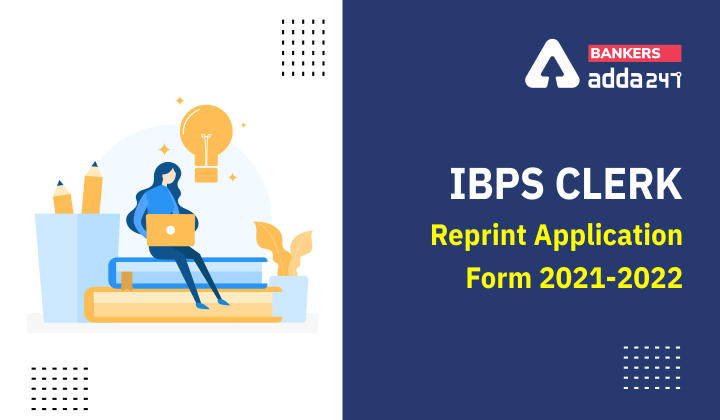 IBPS Clerk Reprint Application Form 2021-2022, Activated Link Here_40.1