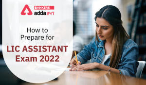 How to Prepare for LIC Assistant Exam 2022