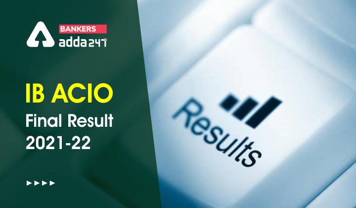 IB ACIO Final Result 2021 Out, @mha.gov.in ACIO-II/Executive Final Merit List |_40.1