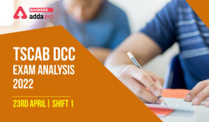 TSCAB DCC Exam Analysis 2022 Shift 1, 23rd April, Exam Review