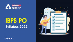 IBPS PO Syllabus 2022 PDF For Prelims, Mains & Interview