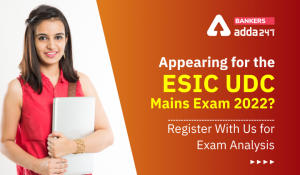 Appearing for the ESIC UDC Mains Exam 2022? Register With Us for Exam Analysis