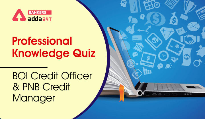 Professional Knowledge Quiz for BOI Credit officer & PNB Credit Manager 2022- 29th April_40.1