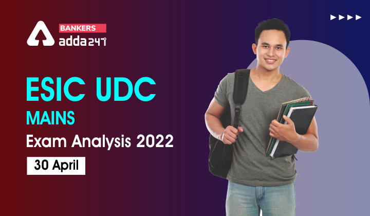 ESIC UDC Mains Exam Analysis 2022, 30 April Exam Review, Good Attempts_40.1