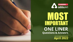 Current Affairs One Liners April 2022: Download Questions & Answers PDF