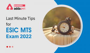 Last Minute Tips for ESIC MTS Exam 2022