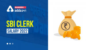 SBI Clerk Salary 2022 Revised Pay Scale, Job Profile & Promotion