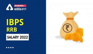 IBPS RRB Salary 2022 Post-Wise In-Hand Salary, Pay Scale, Allowances, & Benefits