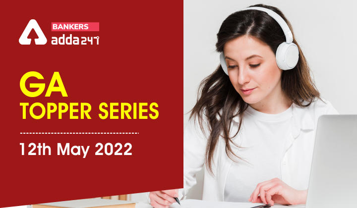 GA Topper Series: 12th May 2022 |_40.1
