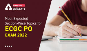 Most Expected Section-Wise Topics For ECGC PO Exam 2022