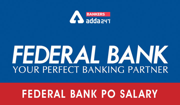 Federal Bank PO Salary 2022 Pay Scale, Allowances, Job Profile & Promotion_40.1