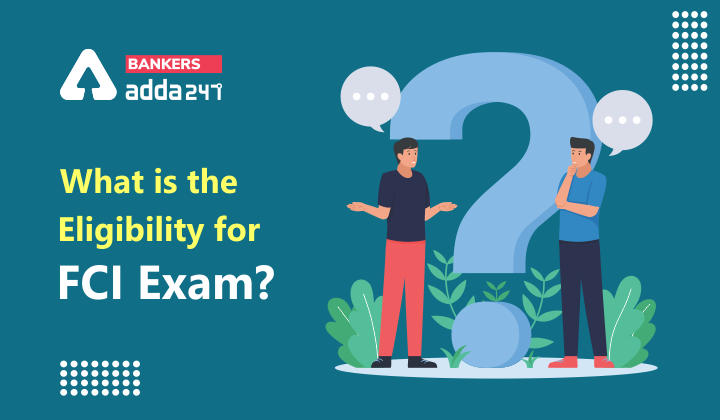 What Is The Eligibility For FCI Exam?_40.1