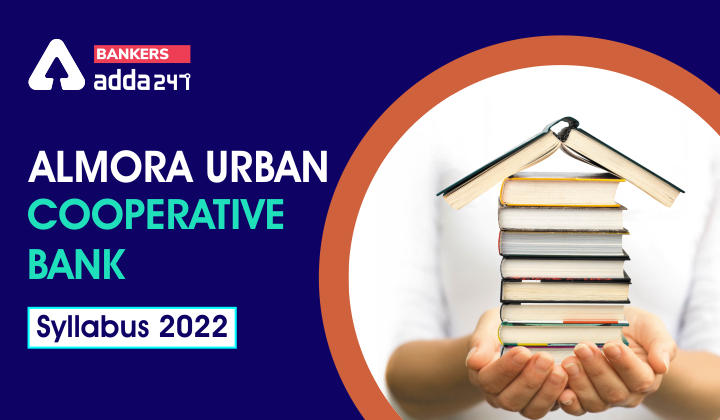 Almora Urban Cooperative Bank Syllabus 2022, Detailed Syllabus & Exam Pattern_40.1