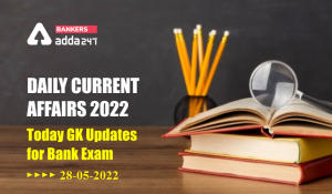 28th May Daily Current Affairs 2022: Today GK Updates for Bank Exam