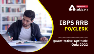 Quantitative Aptitude Quiz For IBPS RRB PO Prelims 2022- 01st June