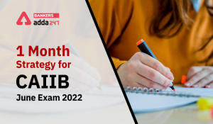 1 Month Strategy for CAIIB June Exam 2022