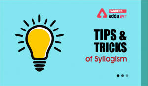 Syllogism Reasoning Tricks & Tips For Competitive Exam