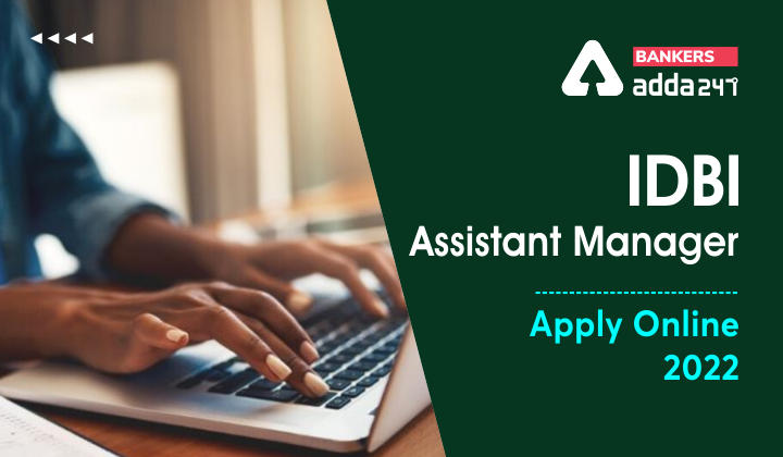 IDBI Assistant Manager Apply Online 2022 Last Day To Apply Till 17th June_40.1