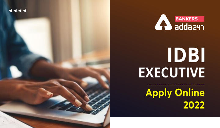IDBI Executive Apply Online 2022, Last Day to Apply Till 17th June_40.1