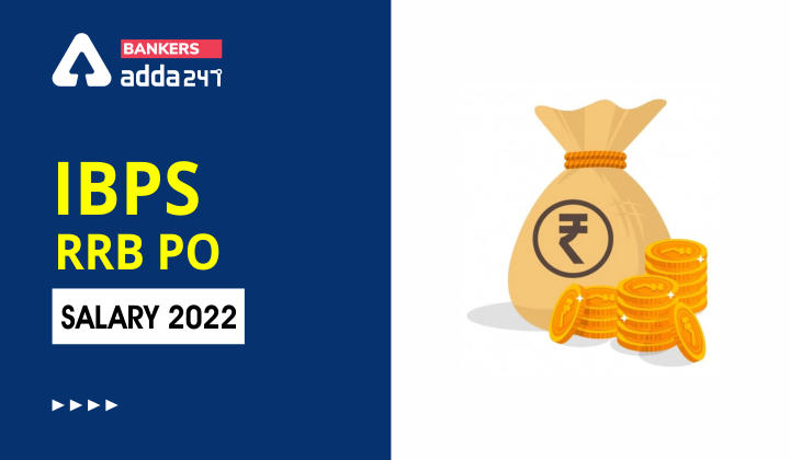 IBPS RRB PO Salary 2022 In Hand Salary, Allowance, Pay Scale & Job Profile_40.1