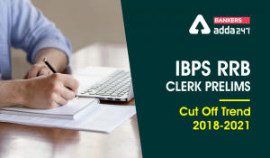 IBPS RRB Clerk Prelims Cut Off Trend of Last 4 Years (2018-2021)