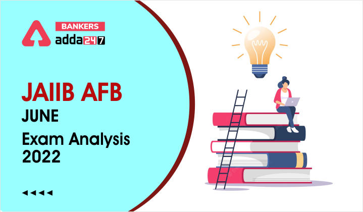 JAIIB AFB Exam Analysis 2022 Shift 1 & 2, 12th June Exam Asked Questions_40.1