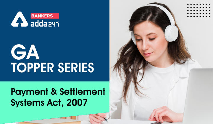 GA Topper Series: Payment & Settlement Systems Act, 2007_40.1