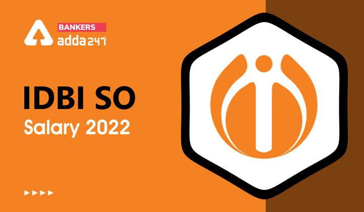 IDBI SO Salary 2022 In Hand Salary, Pay Scale & Job Profile_40.1