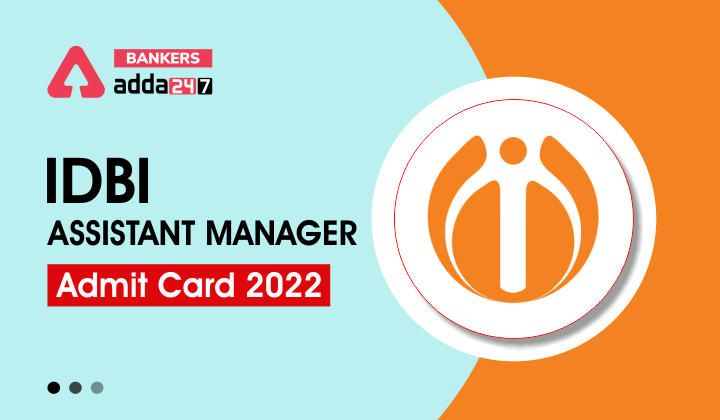 IDBI Assistant Manager Admit Card 2022 Out, Download Call Letter_40.1