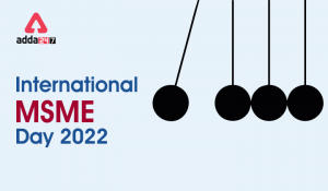 International MSME Day 2022, Theme, Significance, History