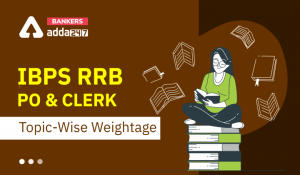IBPS RRB Topic-wise Weightage For Clerk & PO Exam