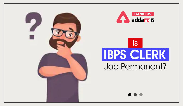 Is IBPS Clerk Job Permanent?_40.1