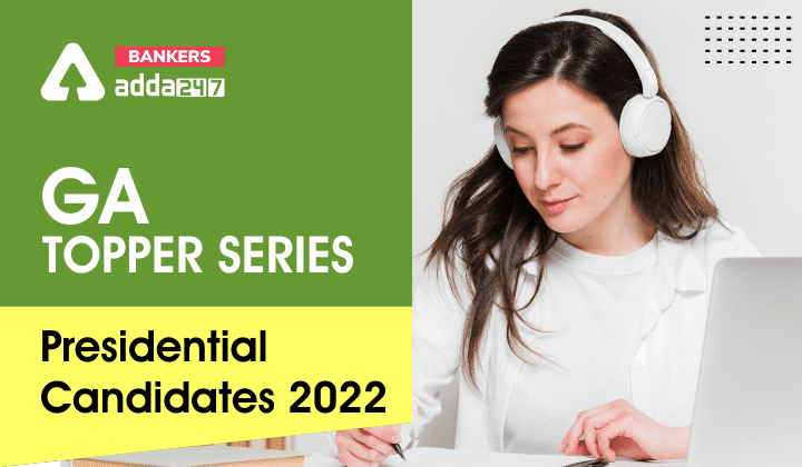 GA Topper Series: Presidential Candidates 2022_40.1