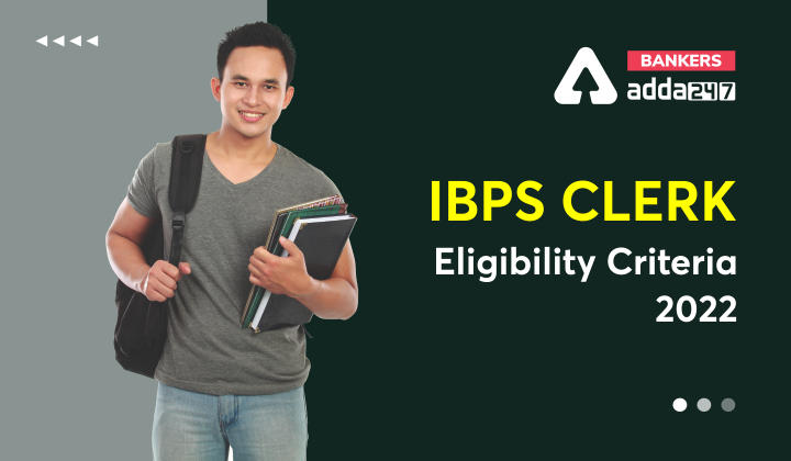 IBPS Clerk Eligibility Criteria 2022, Age Limit, Qualification & Nationality_40.1