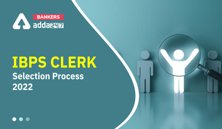 IBPS Clerk Selection Process 2022 Clerk Selection Procedure_40.1