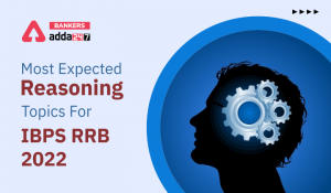 Most Expected Reasoning Topics For IBPS RRB Exam 2022
