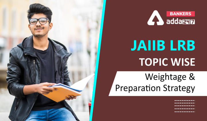 JAIIB LRB Topic Wise Weightage & Preparation Strategy_40.1