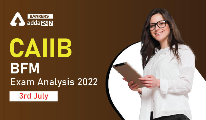 CAIIB BFM Exam Analysis 2022, Exam Review_40.1