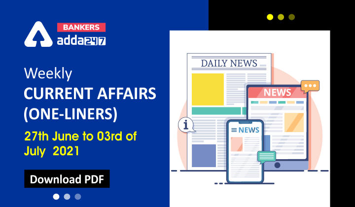Weekly Current Affairs One-Liners | 27th June to 03rd of July 2022_40.1