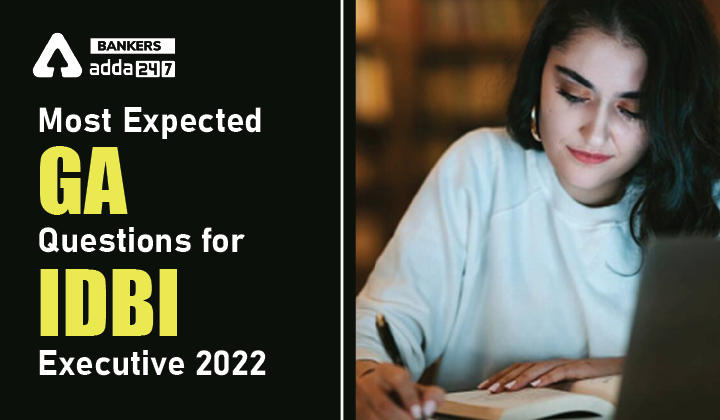 Most Expected GA Questions For IDBI Executive 2022_40.1