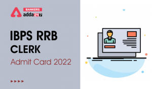 IBPS RRB Clerk Admit Card 2022 Officer Assistant Call Letter