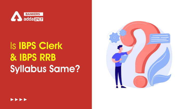 Is IBPS Clerk And IBPS RRB Syllabus Same?_40.1