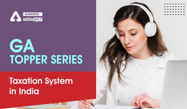 GA Topper Series: Taxation System in India_40.1