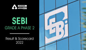 SEBI Grade A Phase 2 Score Card 2022 out, Scorecard & Marks
