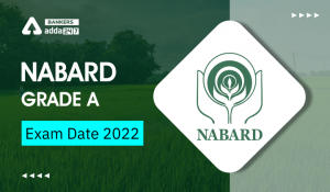 NABARD Grade A Mains Exam Date 2022 Out Check Exam Schedule